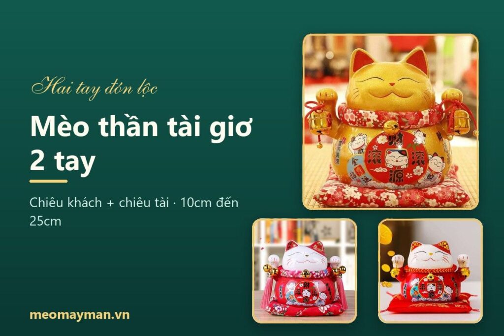 Mèo thần tài giơ 2 tay: ý nghĩa, mẫu đẹp theo kích thước và cách chọn