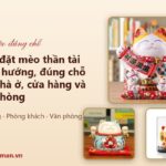 Cách đặt mèo thần tài đúng hướng, đúng chỗ cho nhà ở, cửa hàng và văn phòng