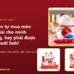 Có nên tự mua mèo thần tài cho mình không, hay phải được tặng mới linh? Có nên tự mua mèo thần tài cho mình không, hay phải được tặng mới linh?