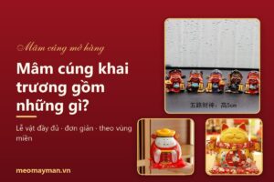 Mâm cúng khai trương gồm những gì? Lễ vật đầy đủ, đơn giản và khác biệt theo vùng