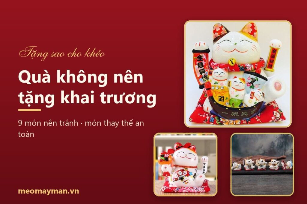 Quà không nên tặng khai trương: 9 món dễ phạm kiêng kỵ và cách chọn thay thế