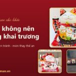 Quà không nên tặng khai trương: 9 món dễ phạm kiêng kỵ và cách chọn thay thế