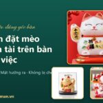 Cách đặt mèo thần tài trên bàn làm việc: bên trái hay phải, quay hướng nào?