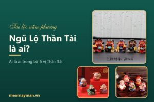 Ngũ Lộ Thần Tài là ai? Tên 5 vị, ý nghĩa và cách bày bộ tượng