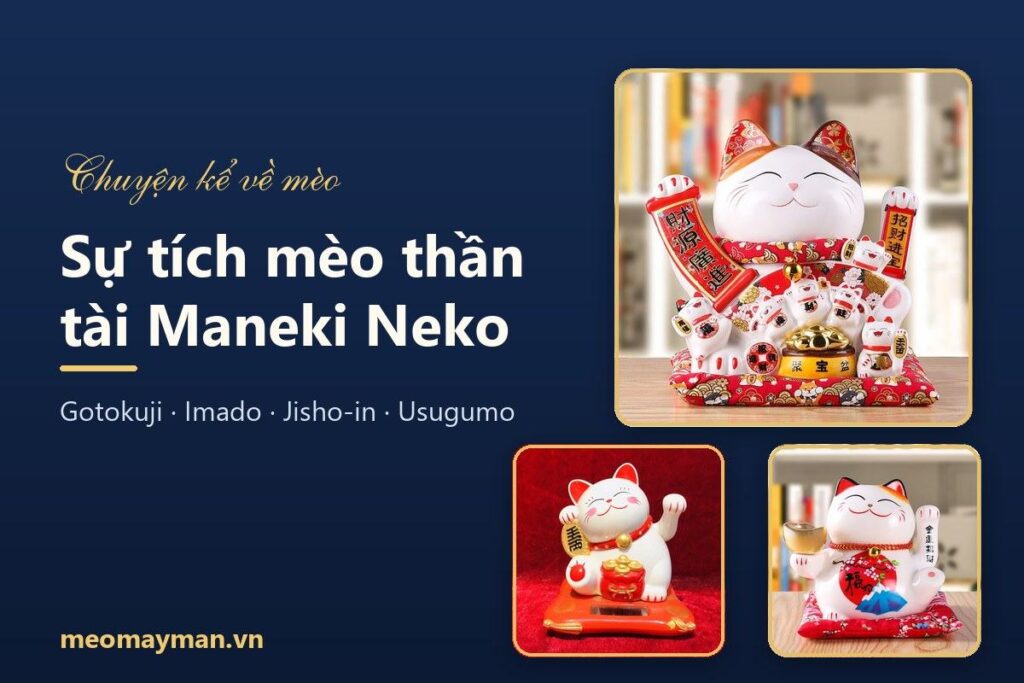 Sự tích mèo thần tài Maneki Neko: 5 truyền thuyết Nhật Bản và nguồn gốc thật