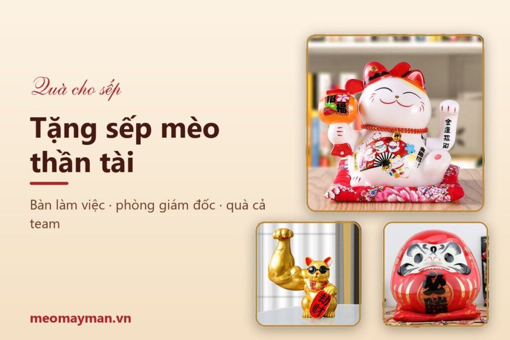 Tặng sếp mèo thần tài: chọn mẫu theo dịp, theo phòng làm việc và theo ngân sách