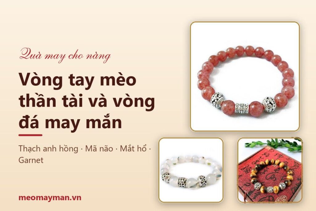 Vòng tay mèo thần tài và vòng đá may mắn: quà cầu bình an cho phái nữ